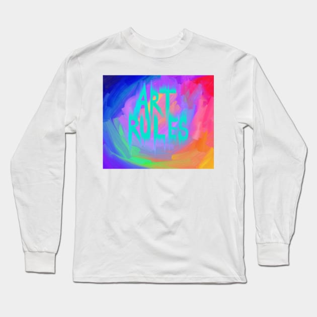 Art Rules Quote Long Sleeve T-Shirt by Art by Deborah Camp